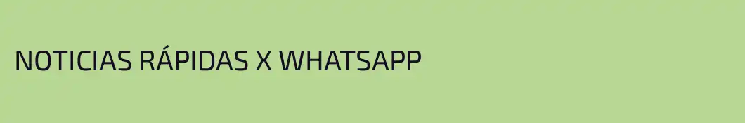 NOTICIAS RÁPIDAS X WHATSAPP